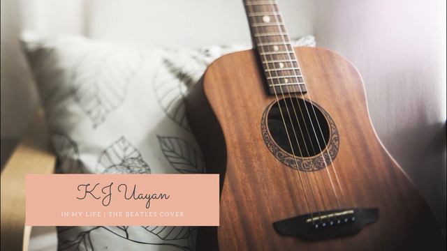 IN MY LIFE - KJ UAYAN COVER (THE BEATLES) смотреть онлайн