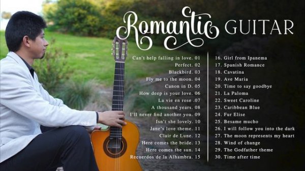 TOP 30 Romantic guitar songs on Classical Guitar - 1h 30min of Relaxing instrumental music