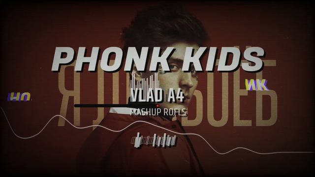 VLAD A4 - PHONK KIDS смотреть онлайн