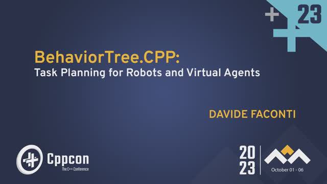 BehaviorTree.CPP: Task Planning For Robots And Virtual Agents - Davide Faconti - CppCon 2023