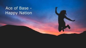 Ace of Base - Happy Nation