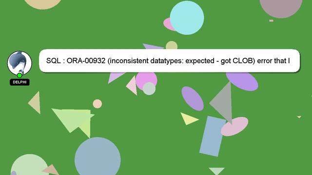 SQL : ORA-00932 (inconsistent datatypes: expected - got CLOB) error that I do not understand смотреть онлайн