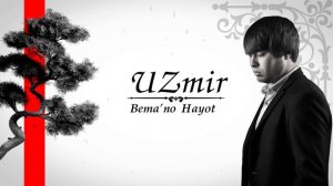UZmir - Bemano hayot (Music)