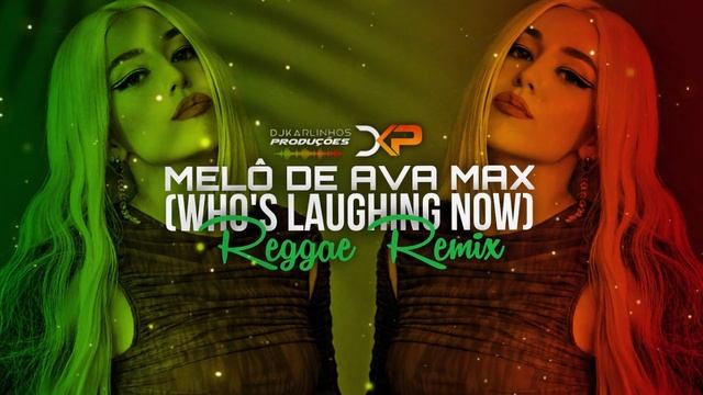 Reggae Remix 2023 - Melô De Ava Max (Who's Laughing Now) смотреть онлайн