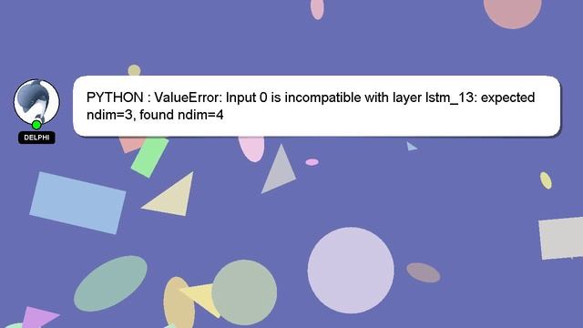 PYTHON : ValueError: Input 0 is incompatible with layer lstm_13: expected ndim=3, found ndim=4 смотреть онлайн