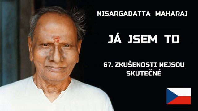 Nisargadatta Maharaj | Já jsem To | 67. Zkušenosti nejsou skutečné смотреть онлайн
