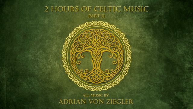 2 Hours of Celtic Music by Adrian von Ziegler (Part 2) смотреть онлайн
