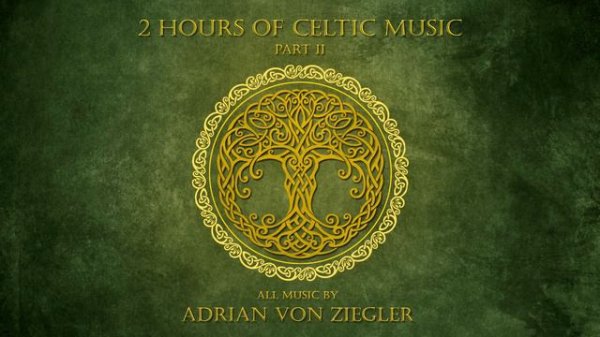 2 Hours of Celtic Music by Adrian von Ziegler (Part 2)