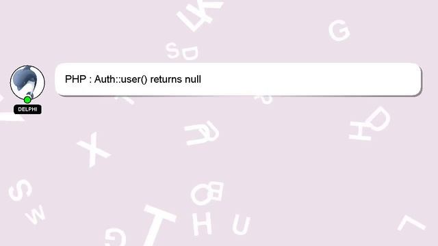 PHP : Auth::user() returns null смотреть онлайн