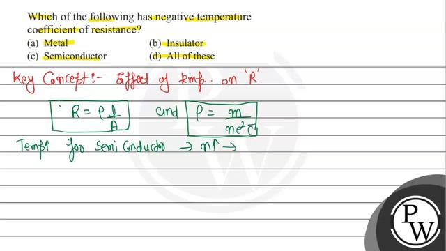 Which of the following has negative temperature coefficient of resistance?
(a) Metal
(b) Insulat... смотреть онлайн