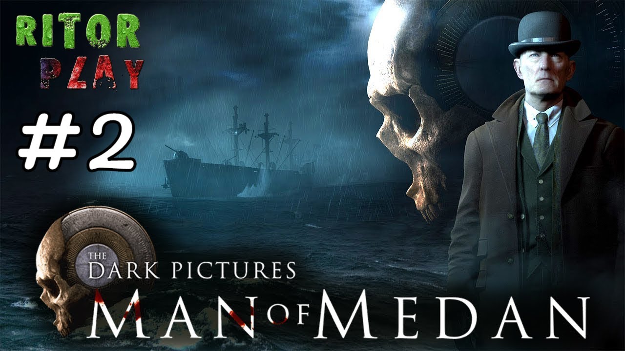 MAN of MEDAN The Dark Pictures ? Прохождение #2 ? УЖАС - Продолжается #RitorPlay