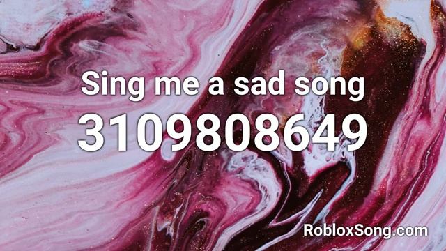 Sing me a sad song Roblox ID - Roblox Music Code смотреть онлайн