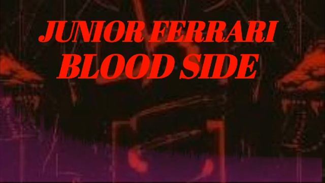 JUNIOR FERRARI - BLOOD SIDE смотреть онлайн