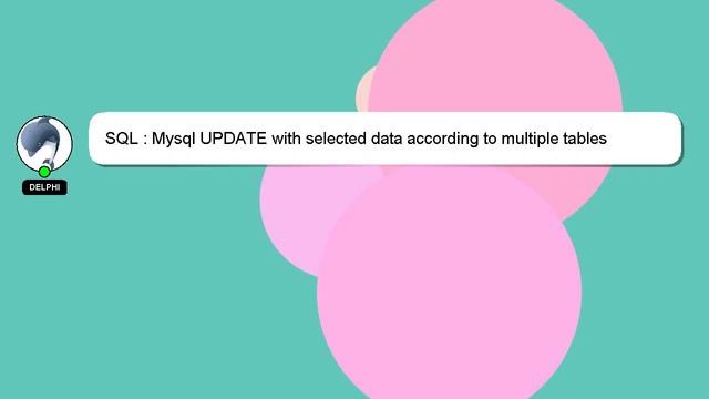 SQL : Mysql UPDATE with selected data according to multiple tables смотреть онлайн