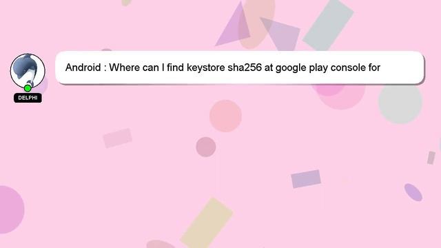 Android : Where can I find keystore sha256 at google play console for assetlinks.json? смотреть онлайн