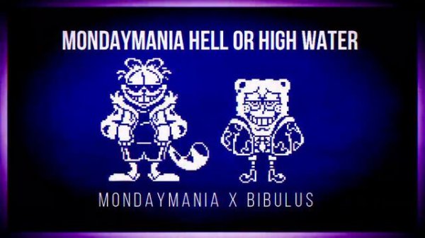 MONDAYMANIA HELL OR HIGH WATER - (MONDAYMANIA X BIBULUS) REMIX (UNDERGARF X SPONGESWAP)
