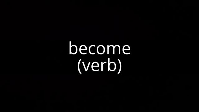 become (verb) смотреть онлайн