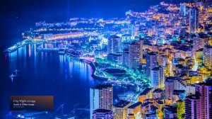 City Night Lounge Relaxing Night Time Experience Релакс чилаут музыка #музыка #видео