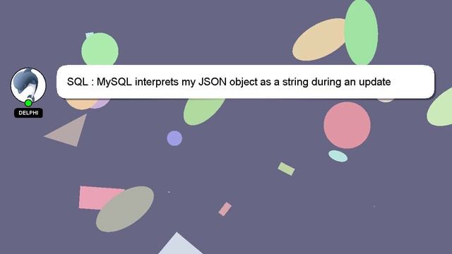 SQL : MySQL interprets my JSON object as a string during an update смотреть онлайн