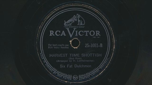 SIX FAT DUTCHMEN Harvest Time Schottish (1947) - 78 RPM Record смотреть онлайн