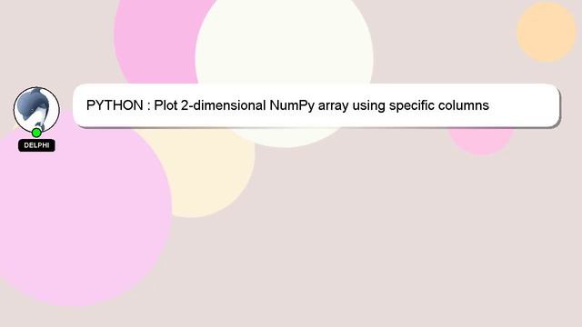 PYTHON : Plot 2-dimensional NumPy array using specific columns смотреть онлайн