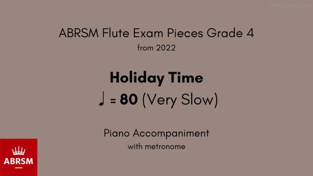 ABRSM Flute Grade 4 from 2022, Holiday Time ♩= 80 (Very Slow) Piano Accompaniment with metronome смотреть онлайн