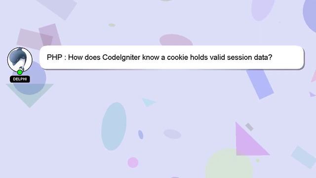 PHP : How does CodeIgniter know a cookie holds valid session data? смотреть онлайн