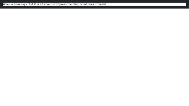 Wordpress: What exactly is "wordpress theming"? смотреть онлайн