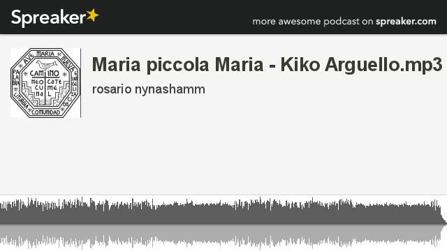 Maria piccola Maria - Kiko Arguello.mp3 (creato con Spreaker) смотреть онлайн