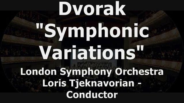 Dvorak - Symphonic Variations - Loris Tjeknavorian Cond. 1/2 смотреть онлайн
