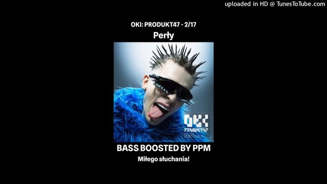 OKI - Perły (BASS BOOSTED) смотреть онлайн