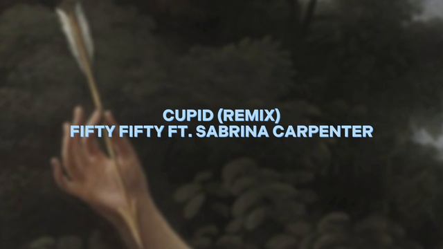 cupid (remix) [fifty fifty ft. sabrina carpenter] — edit audio смотреть онлайн