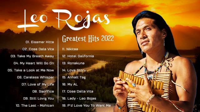 Leo Rojas Greatest Hits Full Album 2022 Best of Leo Rojas Best Pan Flute 2022 смотреть онлайн