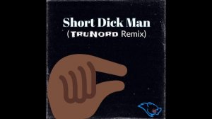 Short Dick Man (TruNord Bootleg) - Gillette