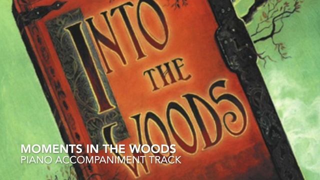 Moments in the Woods - Into the Woods - Piano Accompaniment/Rehearsal Track смотреть онлайн