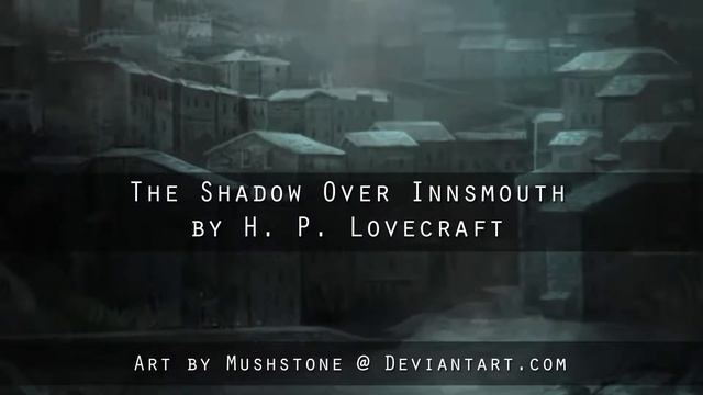 Lovecraft - The Shadow Over Innsmouth (Part 1 Of 5)