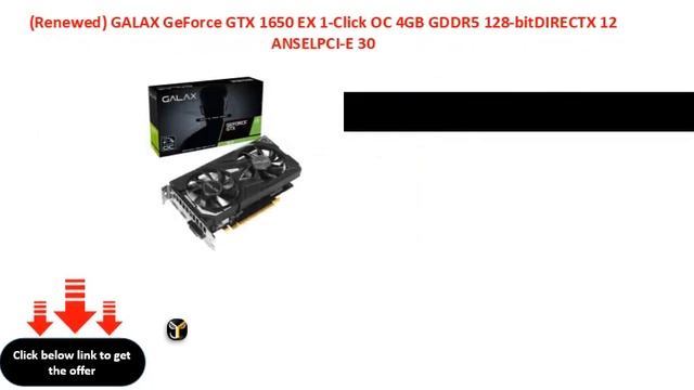 Renewed GALAX GeForce GTX 1650 EX 1 Click OC 4GB GDDR5 128 bitDIRECTX 12 ANSELPCI E 30 смотреть онлайн