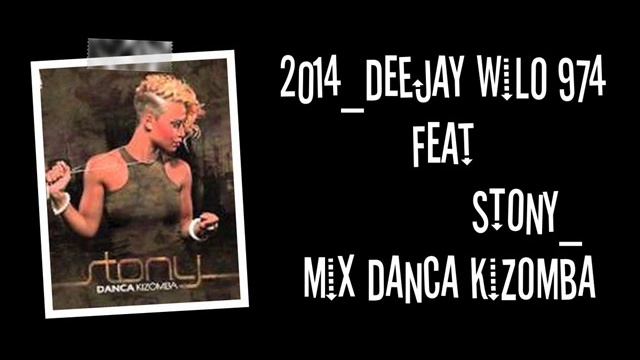 STONY Mix Danca Kizomba _Feat _DeEjay Wilo 974 2014 смотреть онлайн