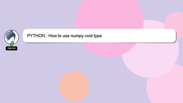 PYTHON : How to use numpy.void type смотреть онлайн