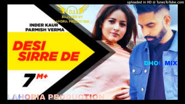 Desi Sirre De Dhol Mix Inder Kaur Parmish Verma DJ Rajveer By Lahoria Production Original Mix 202 смотреть онлайн