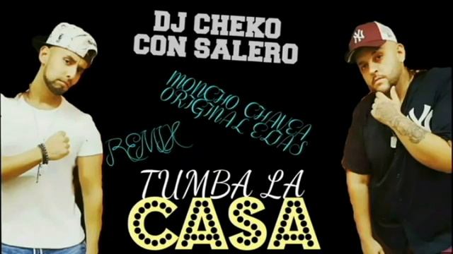 Tumba La Casa Moncho ChaveaX Original Elias Remix DJ Cheko Con Salero смотреть онлайн