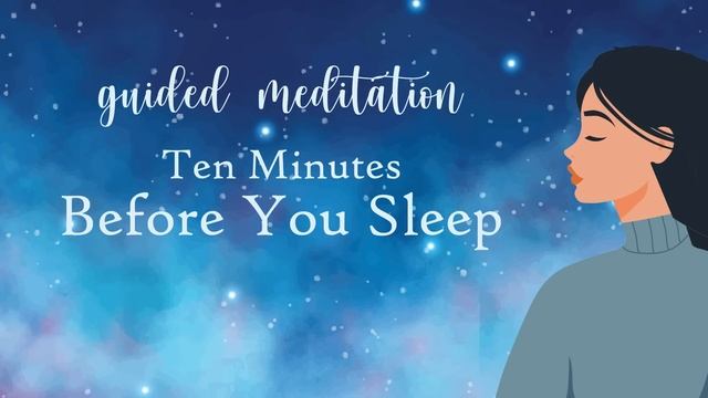 Guided Sleep Meditation 10 Minutes Before You Sleep смотреть онлайн