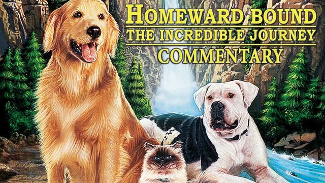 HOMEWARD BOUND: THE INCREDIBLE JOURNEY (1993) Full-Length Commentary Track (EXPLICIT) смотреть онлайн