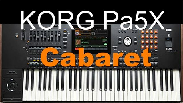 Pa5X - "Cabaret" - Brand New Korg Pa5X смотреть онлайн