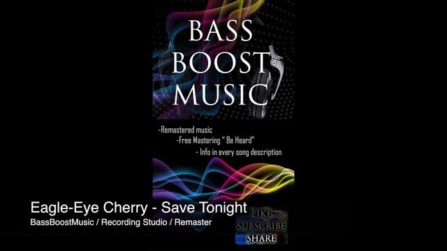 🎼👌Eagle Eye Cherry - Save Tonight - Remaster (BassBoostMusic-studio)
