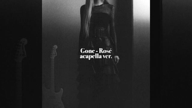 Rosé - Gone Acapella Ver.