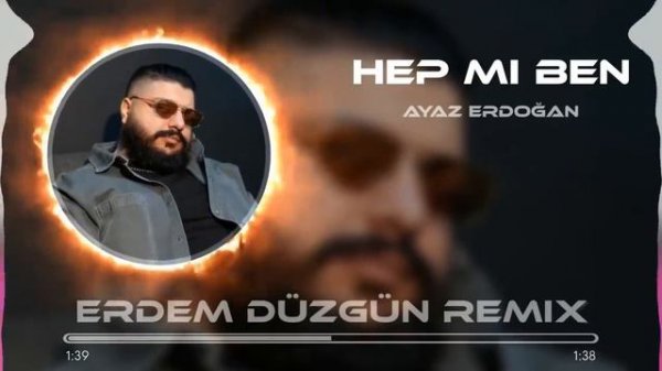 Ayaz Erdoğan - Hep Mi Ben ( Erdem Düzgün Remix)