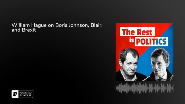 William Hague on Boris Johnson, Blair, and Brexit смотреть онлайн
