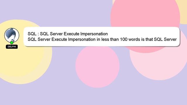 SQL : SQL Server Execute Impersonation смотреть онлайн