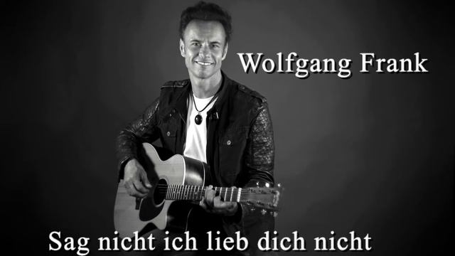 Wolfgang Frank - Sag nicht ich lieb dich nicht смотреть онлайн